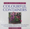 50 Recipes for Colourful Containers