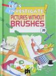 Pictures without Brushes (Let's Investigate) Peter Haddock Ltd
