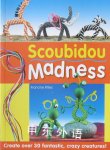Scoubidou Madness: Create Over 30 Fantastic, Crazy Creatures! Francine Fittes