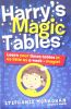 Harry's Magic Tables: Teach Your Child Their Times Tables in as Little as a Week!