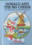 Donald and the Big Cheese: An Adventure in the Netherlands Disneys Small World Library Disney