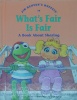 Jim Hensons Muppets in Whats fair is fair: A book about sharing 