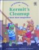 Jim Henson's muppets in Kermit's cleanup: A book about imagination (Values to grow on)