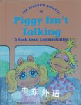 Piggy Isn Talking: A Book About Communication Andrew Gutelle