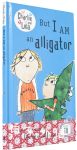 Charlie And Lola : But I Am An Alligator :