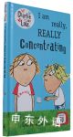 Charlie And Lola : I Am Really , Really Concentrating :