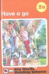 Have a Go (Key Words with Ladybird Reading Scheme, Book 2b) (No.2) W Murray