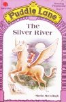 The Silver River (Puddle Lane Reading Programme. Stage 4) Sheila McCullagh