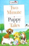 Two Minute Puppy Tales (Two Minute Tales) Tony Bradman