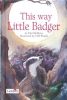 This Way, Little Badger (Picture Stories)