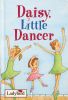 Daisy, Little Dancer (Little Dancing Stories)