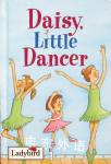 Daisy, Little Dancer (Little Dancing Stories) Marie Birkenshaw