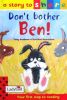 Don't Bother Ben (Story to Share)