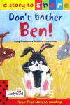 Don't Bother Ben (Story to Share) Tony Bradman
