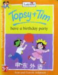 Topsy and Tim have a birthday party Jean and Gareth Adamson