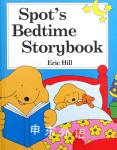 Spot's Bedtime Storybook ERIC HILL
