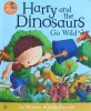 Harry and the dinosaurs go wild