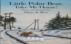 Little Polar Bear, Take Me Home! Hans de Beer