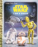 I Am a Droid (Star Wars) (Little Golden Book) Golden Books