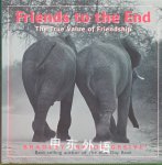Friends to the End:  The True Value of Friendship Bradley Trevor Greive