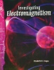 Investigating Electromagnetism: Physical Science (Science Readers)
