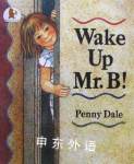 Wake Up, Mr. B.! Penny Dale