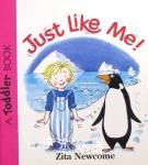 Just Like Me. (A Toddler Book) Zita Newcome