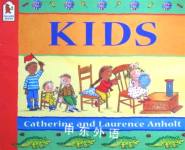 Kids Catherine Anholt;Laurence Anholt
