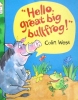 HelloGreat Big Bullfrog