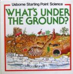 What's Under the Ground? (Usborne Starting Point Science) Usbourne