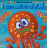 I Can Cut and Stick Usborne Playtime