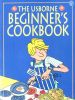 The Usborne Beginner's Cookbook (Usborne Cookery School)