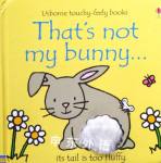 That is not my bunny(Usborne Touchy-Feely) Fiona Watt