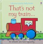 Usborne touchy-feely books: That's not my train Fiona Watt