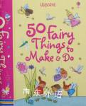 50 Fairy Things to Make and do Minna Lacey