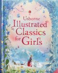 Usborne Illustrated Classics for Girls Louie Stowell Lesley Sims