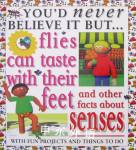 YOUD never BELIEVE IT BUTflies can taste with their feet and other facts about senses An Aladdin Book