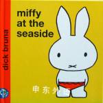 Miffy at the Seaside Dick Bruna