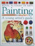 Arts Painting A Young Artist\'s Guide Elizabeth Waters, Annie Harris