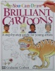 You can draw brilliant cartoons A step-by-step guide for young artists
