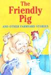 The Friendly Pig and other farmyard stories Parragon