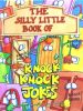 The Silly Little Book Of Knock-Knock Jokes