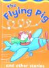 Best ever stories for kids: The flying pig and other stories
