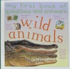 My first book of questions and answers: Wild animals