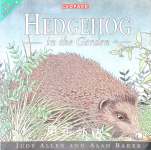 Hedgehog in the Garden Judy Allen and Alan Baker