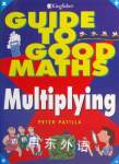 Multiplying (Guide to Good Mathematics) Peter Patilla