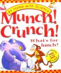 Munch! Crunch!: What's for Lunch? (At Home with Science) Janice Lobb;Snapdragon