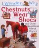 I Wonder Why Chestnuts Wear Shoes