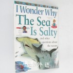 I Wonder Why the Sea Is Salty : And Other Questions about the Oceans