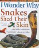 I Wonder Why Snakes Shed Their Skins and Other Questions About Reptiles